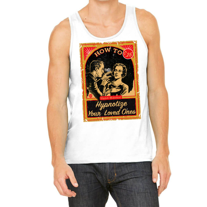 How To Hypnotize Your Loved Ones Hand Manual Tank Top by laichuwiecha | Artistshot