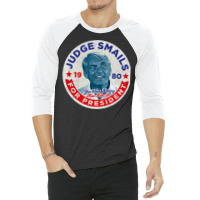 Judge Smails For President 3/4 Sleeve Shirt | Artistshot