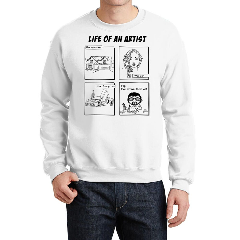 Life Of An Artist Crewneck Sweatshirt by wasoufkuknag | Artistshot