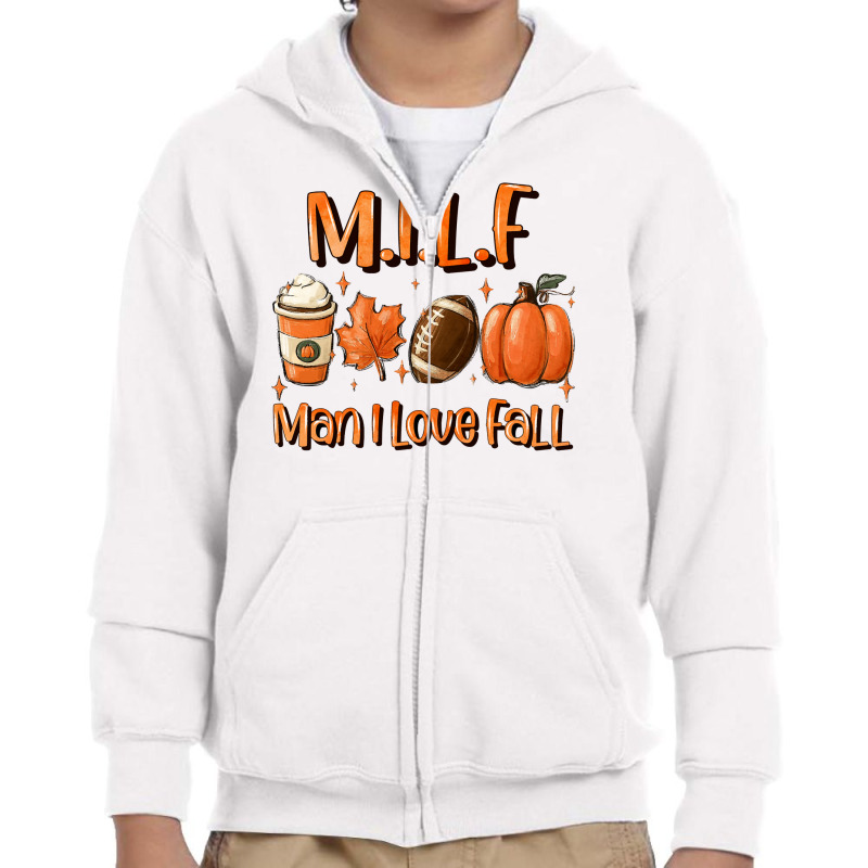 Milf Man I Love Fall Funny Woman Autumn Seasons Lover Pullover Youth Zipper Hoodie by KimberleeWilson786 | Artistshot