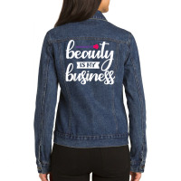 Beauty Is My Business T Shirt Ladies Denim Jacket | Artistshot