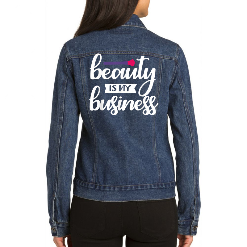 Beauty Is My Business T Shirt Ladies Denim Jacket | Artistshot