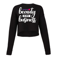 Beauty Is My Business T Shirt Cropped Sweater | Artistshot