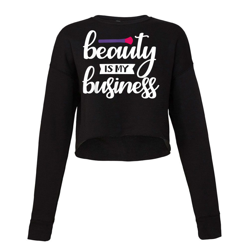 Beauty Is My Business T Shirt Cropped Sweater | Artistshot