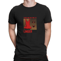 There Was No Time To Linger T-shirt | Artistshot