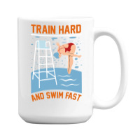 Train Hard And Swim Fast 15 Oz Coffee Mug | Artistshot