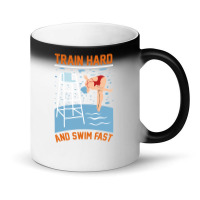 Train Hard And Swim Fast Magic Mug | Artistshot