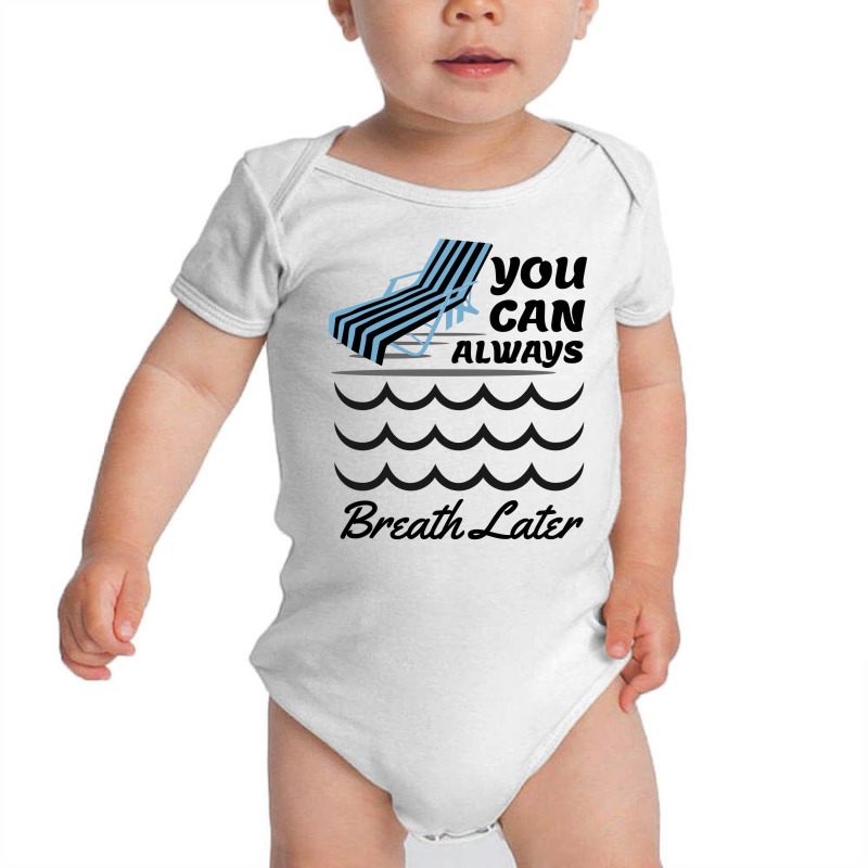 You Can Always Breathe Later Baby Bodysuit | Artistshot