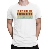 Funny In My Defense I Was Left Unsupervised Retro Vintage T-shirt | Artistshot