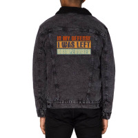 Funny In My Defense I Was Left Unsupervised Retro Vintage Unisex Sherpa-lined Denim Jacket | Artistshot