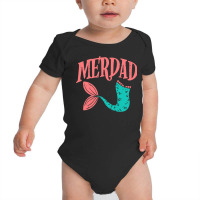 Merdad Fish Tail Funny Dad Mermaid Family Matching Men Gift Baby Bodysuit | Artistshot