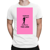 Exercise Daily   Walk With The Lord   Womens Version T-shirt | Artistshot