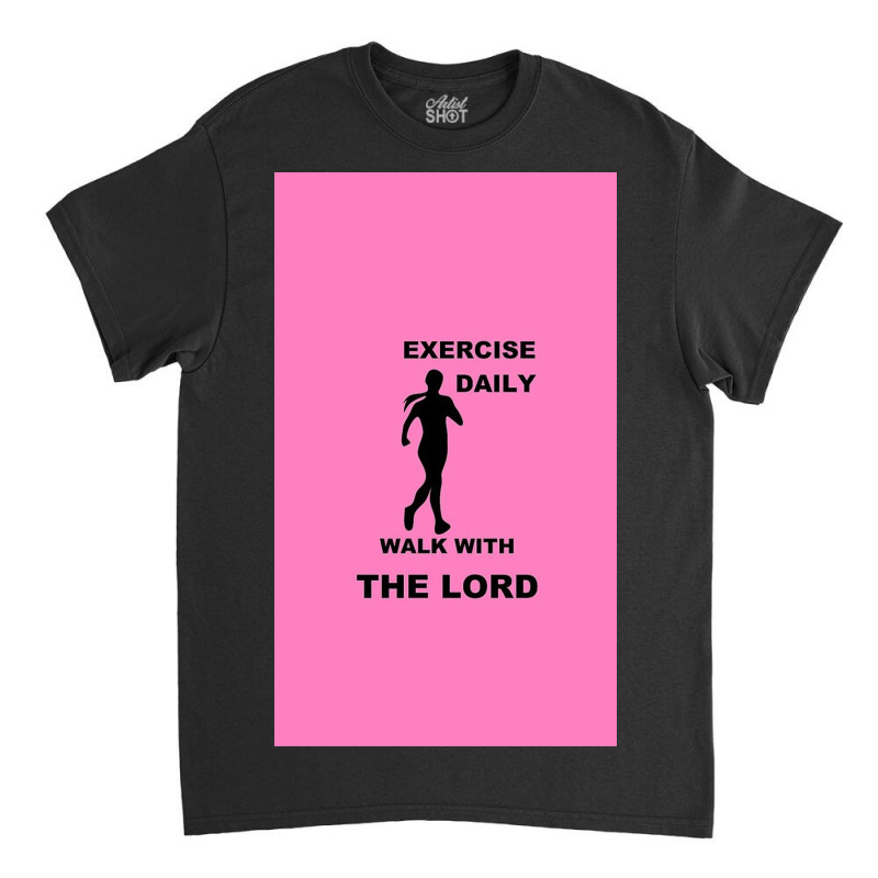 Exercise Daily   Walk With The Lord   Womens Version Classic T-shirt | Artistshot