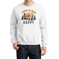 Camp Is How You Stay Happy Crewneck Sweatshirt | Artistshot