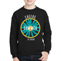 Cheers Summer Is Here Youth Sweatshirt | Artistshot