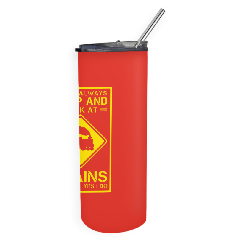 I Don't Always Stop And Look At Trains Conductor Lover Skinny Tumbler | Artistshot