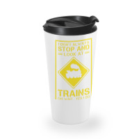 I Don't Always Stop And Look At Trains Conductor Lover Travel Mug | Artistshot