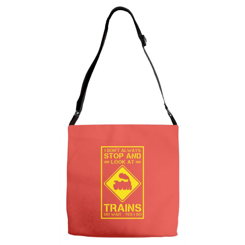 I Don't Always Stop And Look At Trains Conductor Lover Adjustable Strap Totes | Artistshot