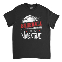 Happy Valentines Day 2020 Baseball Is My Valentine Classic T-shirt | Artistshot