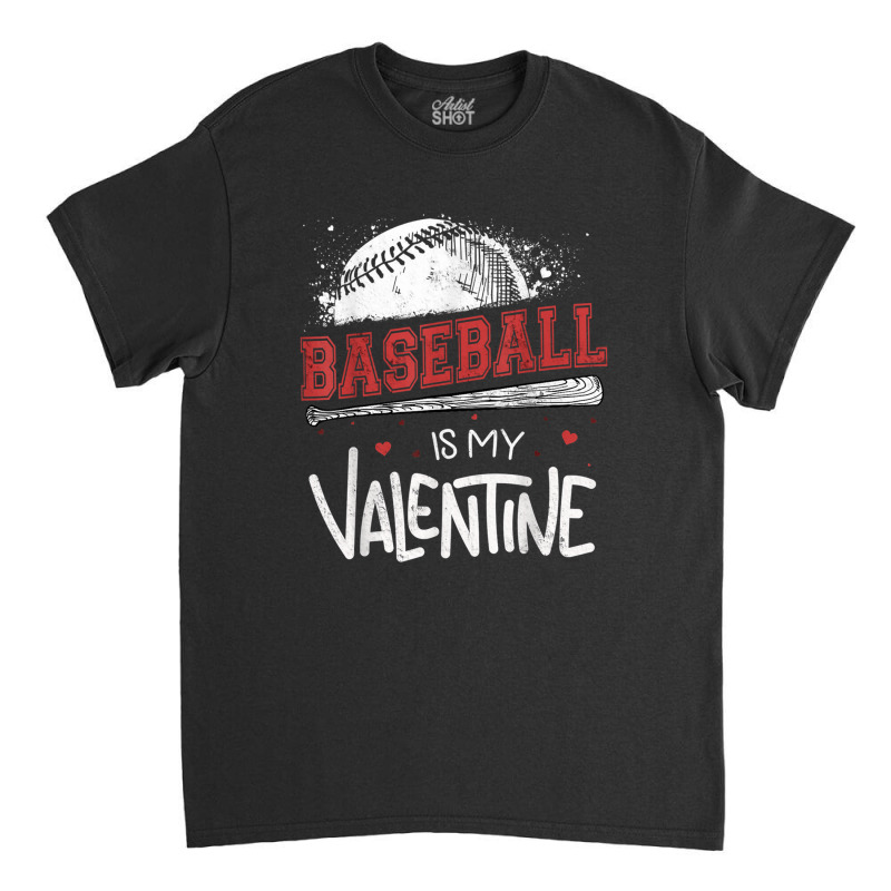 Happy Valentines Day 2020 Baseball Is My Valentine Classic T-shirt | Artistshot