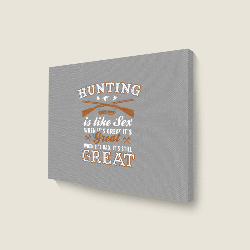 Hunting Is Like Sex Landscape Canvas Print by matiah | Artistshot