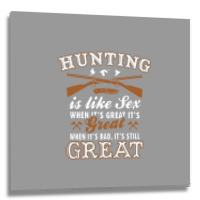 Hunting Is Like Sex Metal Print Square | Artistshot