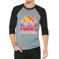 Tacos Are My Valentine Valentine's Day Tank Top 3/4 Sleeve Shirt | Artistshot