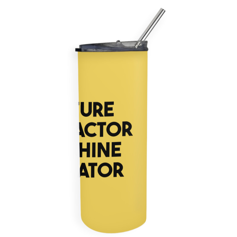 Future Extractor Machine Operator Skinny Tumbler | Artistshot