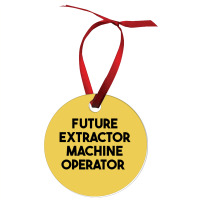 Future Extractor Machine Operator Ornament | Artistshot