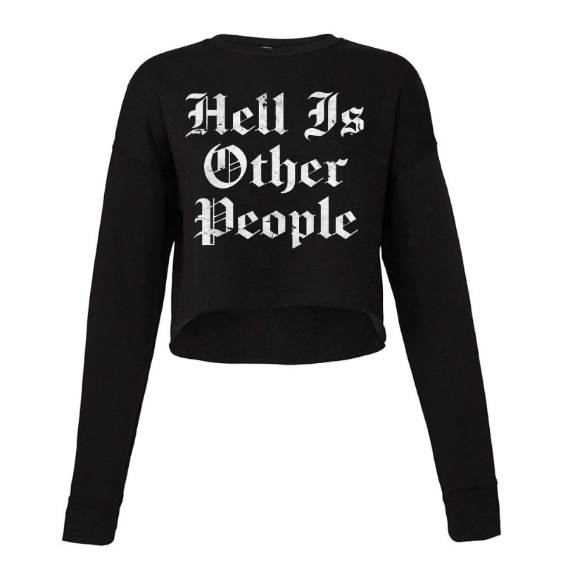 Hell Is Other People   Nihilism Design Cropped Sweater by kudupiye | Artistshot