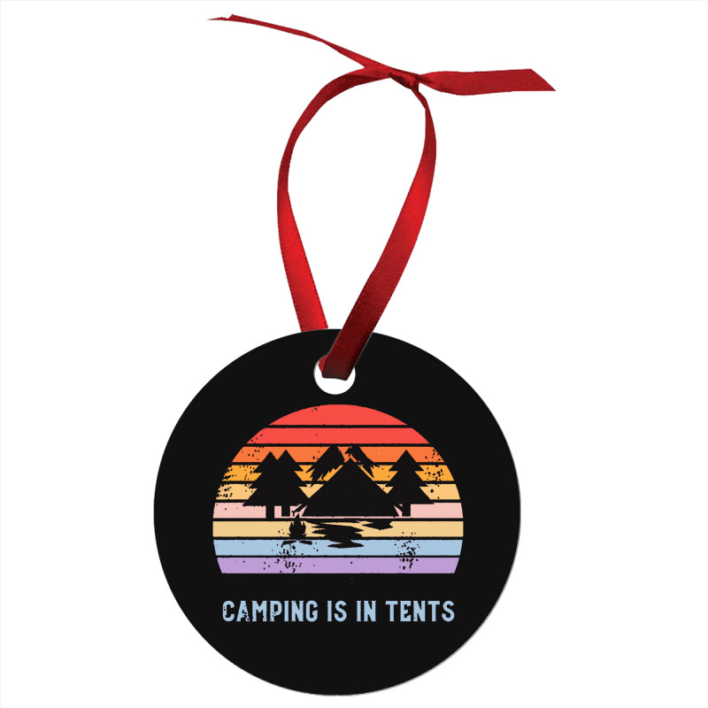 Tent Camping,camping Camping Is In Tents Ornament | Artistshot