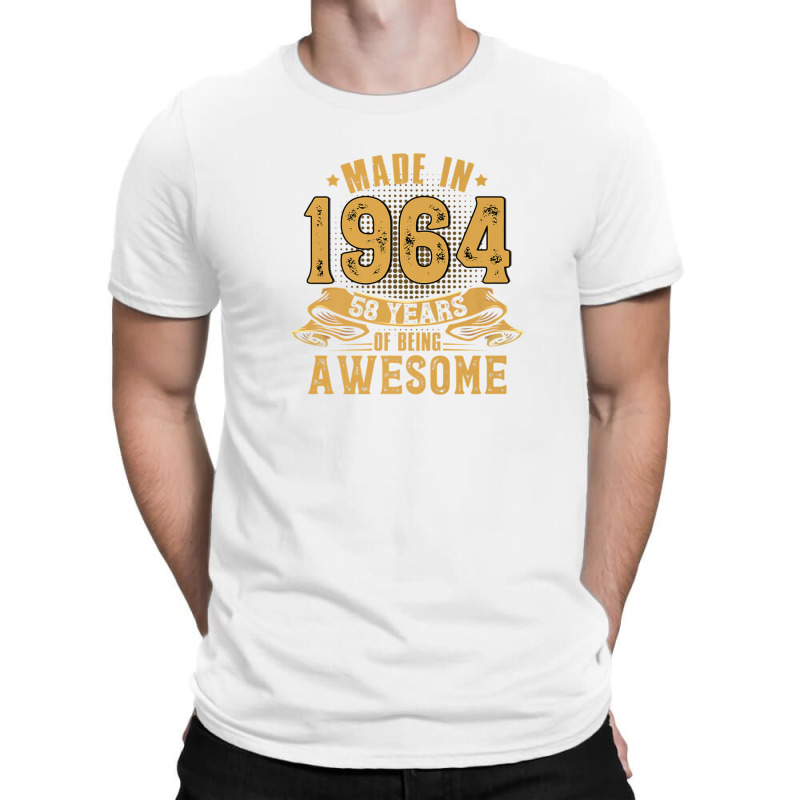 Made-in-1964 - 58 Years Of Being Awesome 58th Birthday Gifts T-shirt | Artistshot