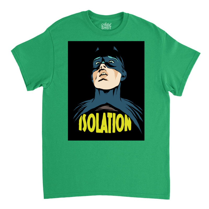 Isolation Classic T-shirt by baterleltink6 | Artistshot