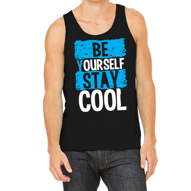 Be Your Self Stay Cool Tank Top | Artistshot