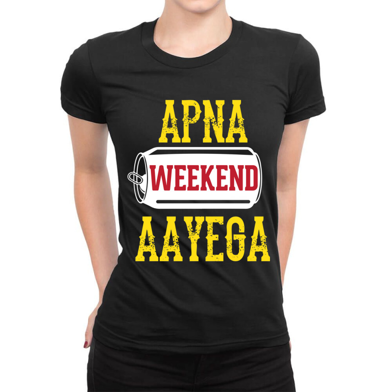 Apna Weekend Aayega Funny Hindi Quote Ladies Fitted T-Shirt by JONNELLENORTONN | Artistshot