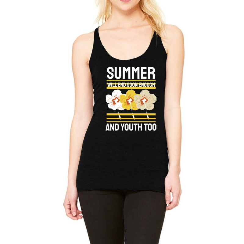 Summer Will End Soon Enough And Youth Too Racerback Tank by April Shop | Artistshot