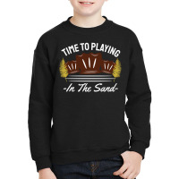 Time To Playing In The Sand Youth Sweatshirt | Artistshot