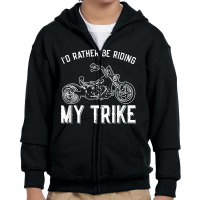 I´d Rather Be Riding My Trike Trike Motorcycle Triker Youth Zipper Hoodie | Artistshot