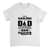 I'm A Sailing Dad Classic T-shirt | Artistshot