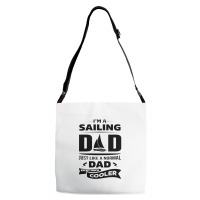 I'm A Sailing Dad Adjustable Strap Totes | Artistshot