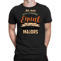 All Men Are Created Equal But Then Some Become Computer Science Majors T-shirt | Artistshot