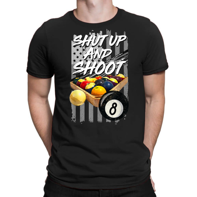 Shut Up And Shoot T Shirt Billiard 8 Ball Pool Player Tee T Shirt T-shirt | Artistshot