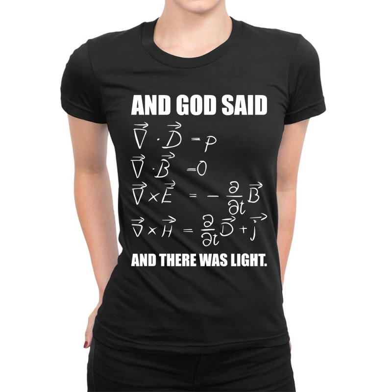 God Said Maxwell Equations And Then There Was Light T Shirt Ladies Fitted T-Shirt by Ja98 | Artistshot