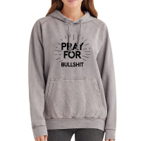 Pray For Bullshit Vintage Hoodie | Artistshot