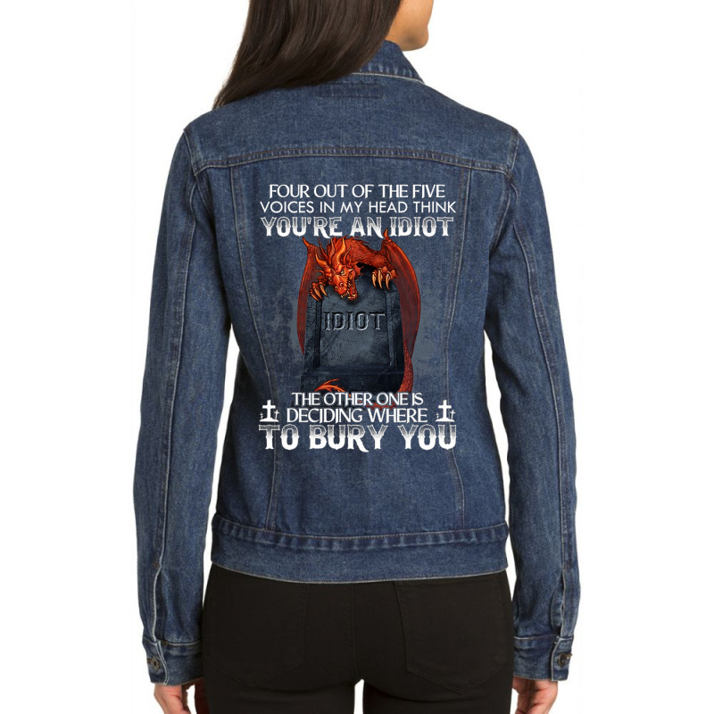 Dragon Four Out Of The Five Voices In My Head Think Ladies Denim Jacket by whoretacarpal | Artistshot