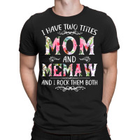 I Have Two Titles Mom And Memaw T-shirt | Artistshot