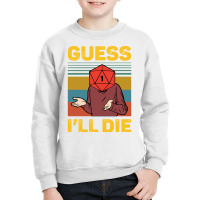 Guess Ill Die D20 Vintage Funny Dnd Tabletop Youth Sweatshirt | Artistshot