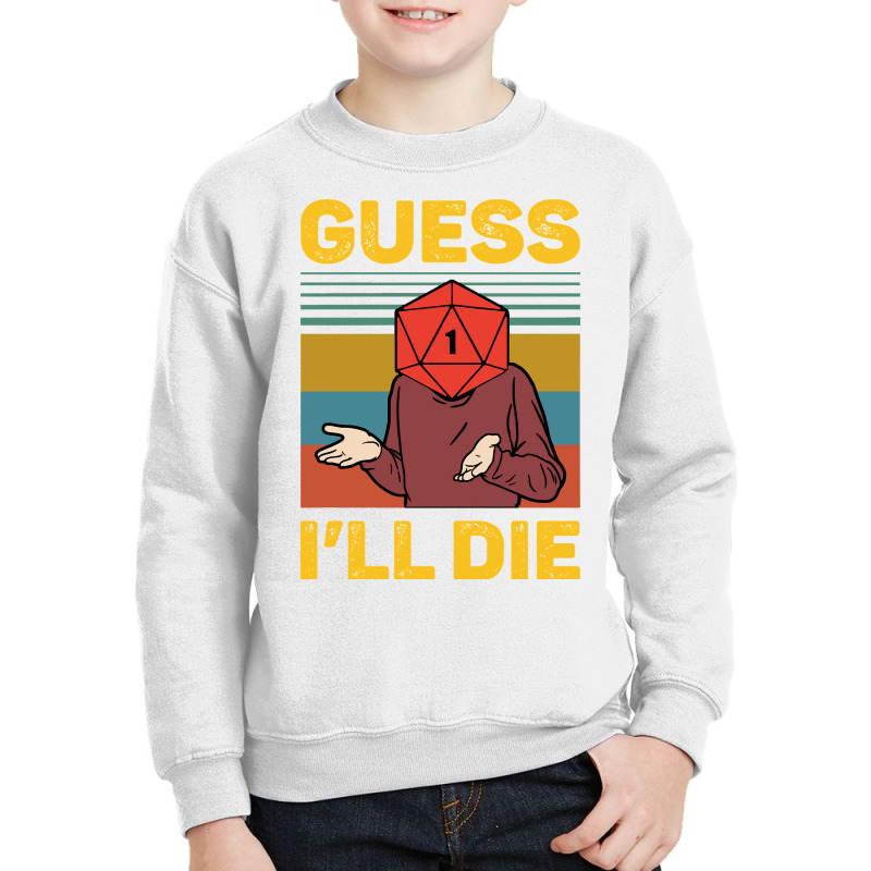 Guess Ill Die D20 Vintage Funny Dnd Tabletop Youth Sweatshirt | Artistshot