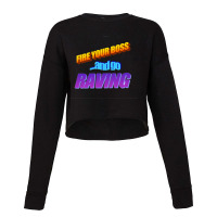 Fire Your Boss And Go Raving Classic Cropped Sweater | Artistshot