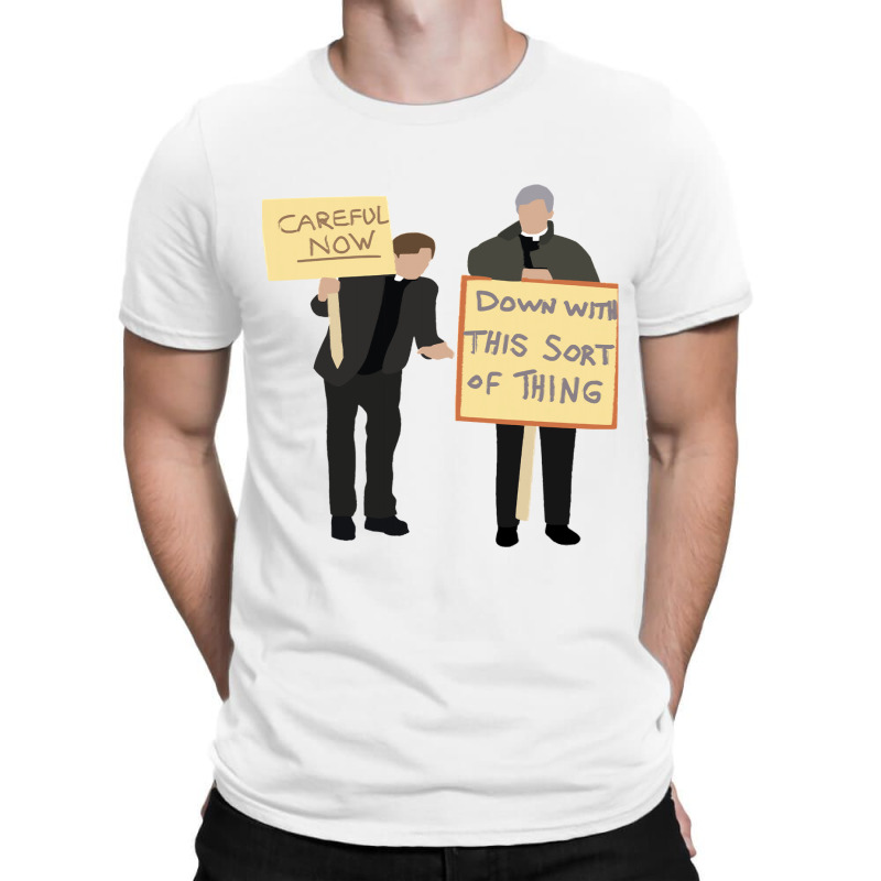 Father Ted Careful Now Quote1o3bu5dmlw 86 T-shirt | Artistshot